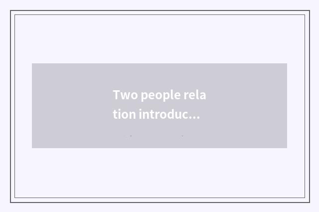 Two people relation introduces
