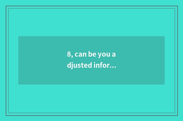 8, can be you adjusted information is the school made public?