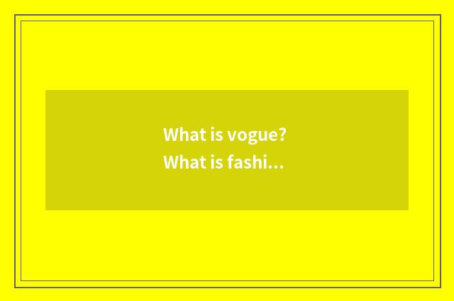 What is vogue? What is fashionable definition?