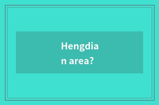 Hengdian area?