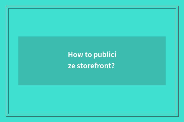 How to publicize storefront?