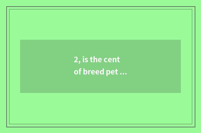 2, is the cent of breed pet ermine of pet ermine Angelu and Ma snow?