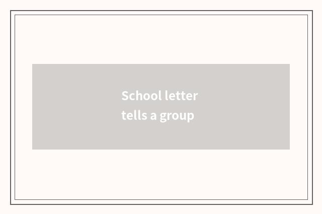 School letter tells a group