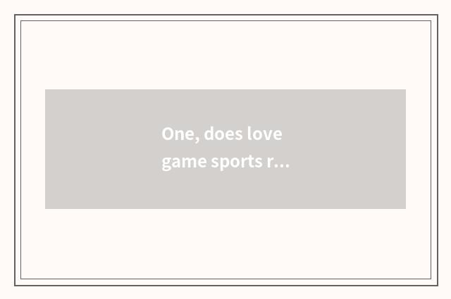 One, does love game sports rely on chart?