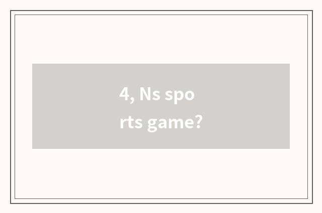 4, Ns sports game?
