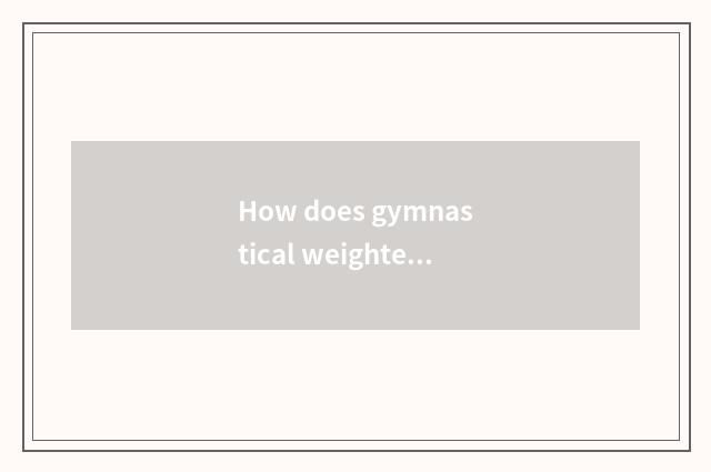 How does gymnastical weightening finish add muscle?