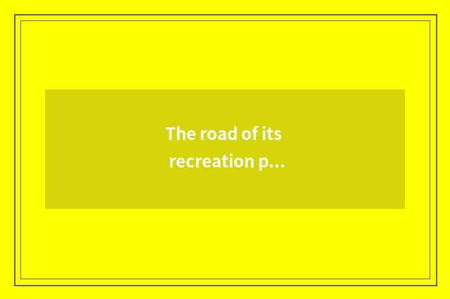 The road of its recreation program
