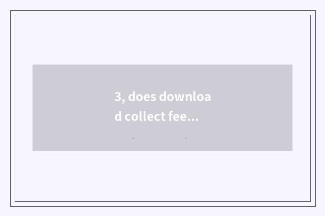 3, does download collect fees without his camera?