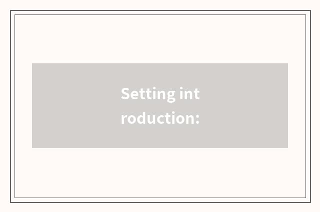 Setting introduction: