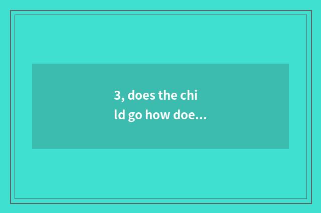 3, does the child go how does culture of tea of stalagmitic hill understanding s