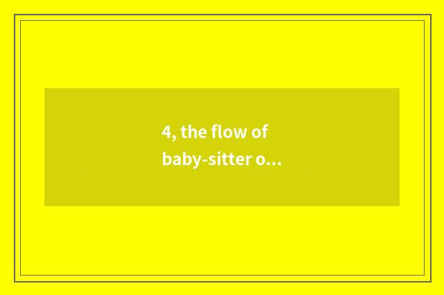 4, the flow of baby-sitter of baby-sitter company introduction?