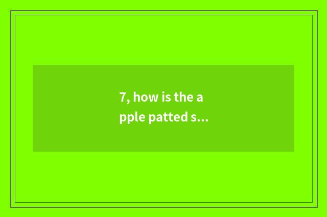 7, how is the apple patted small be apart from?