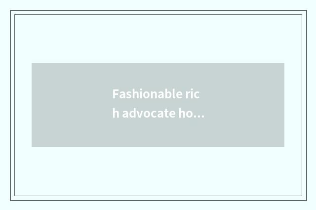 Fashionable rich advocate how to start?