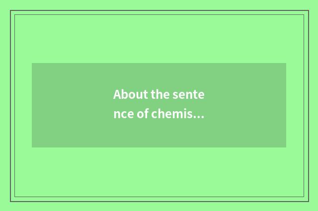 About the sentence of chemistry and life?