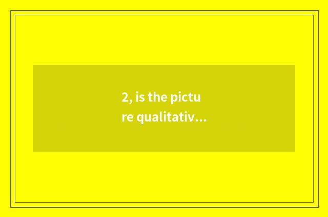 2, is the picture qualitative best portable number camera?