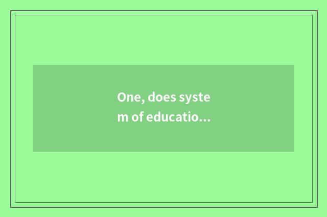 One, does system of educational administration of institute of Liaoning medicine