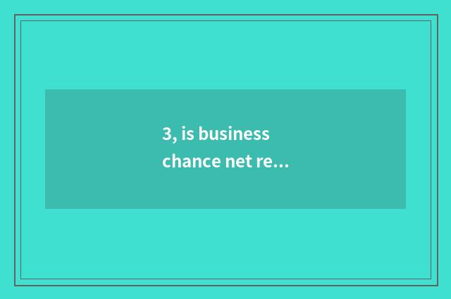 3, is business chance net reliable?