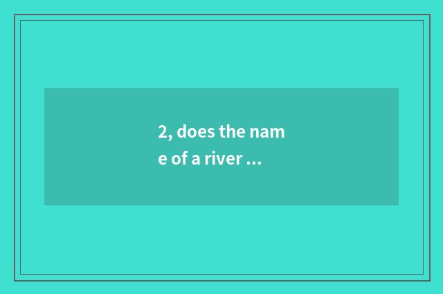 2, does the name of a river in Shaanxi and Henan provinces overcome regnal Vip p