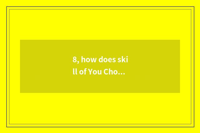 8, how does skill of You Chong content obtain dream on the west?