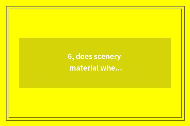 6, does scenery material where search?