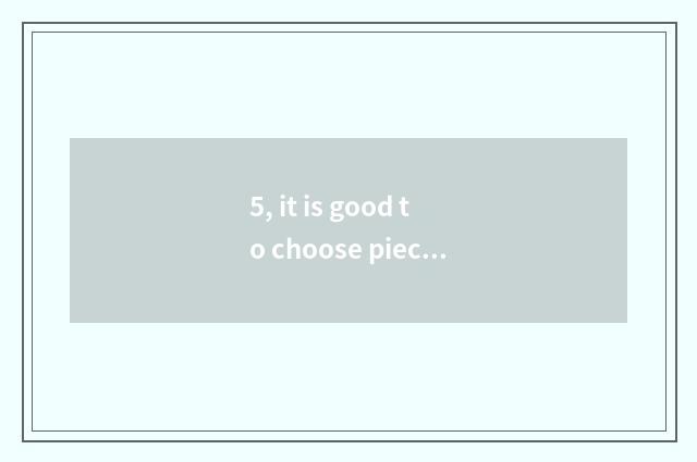 5, it is good to choose piece of smooth good word sentence?