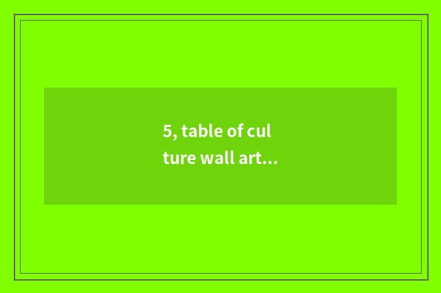 5, table of culture wall article?