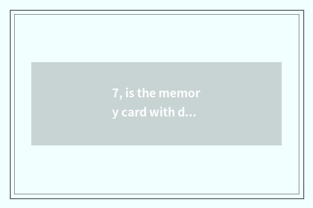 7, is the memory card with digital how old camera appropriate?