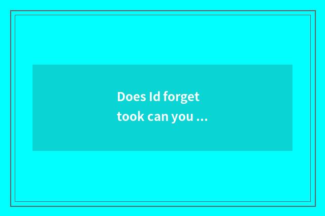 Does Id forget took can you live hotel?