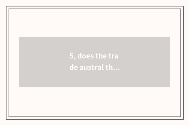 5, does the trade austral the Huaihe River jockey strategy?