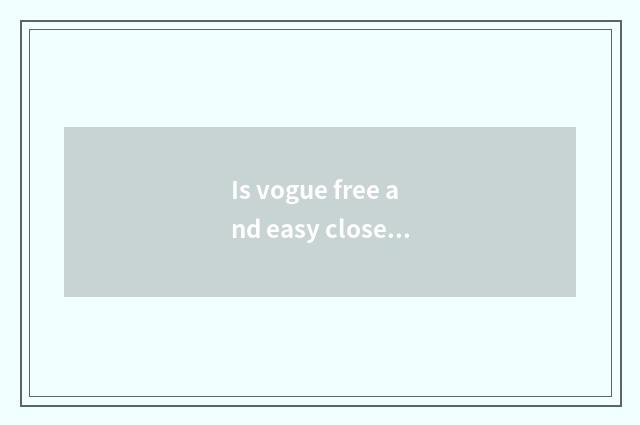 Is vogue free and easy close justice word?