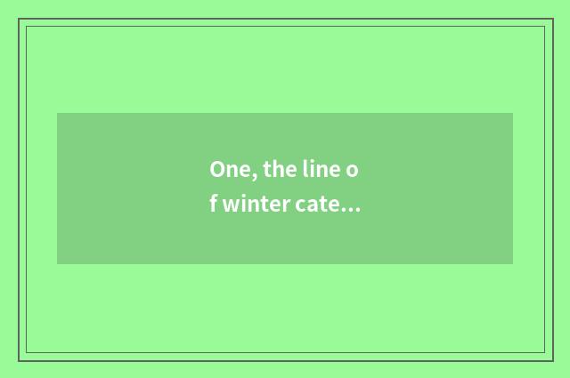 One, the line of winter cate?