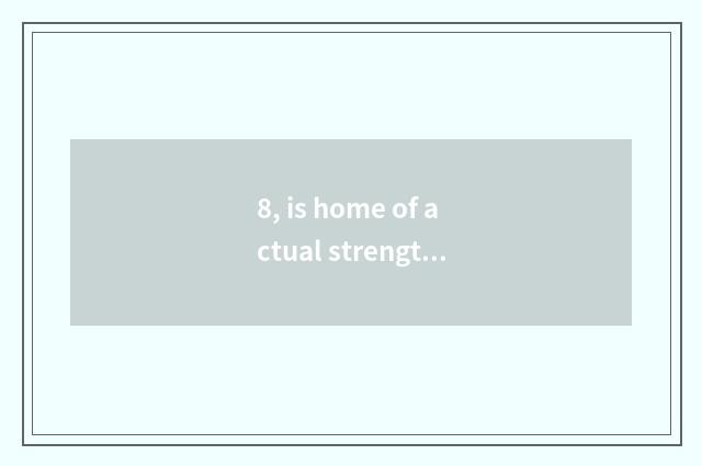 8, is home of actual strength of wheat nimble science and technology discharged 
