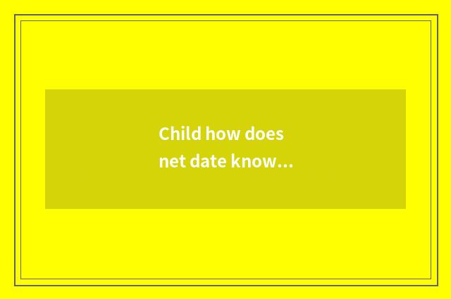Child how does net date know child code of net attack by surprise?