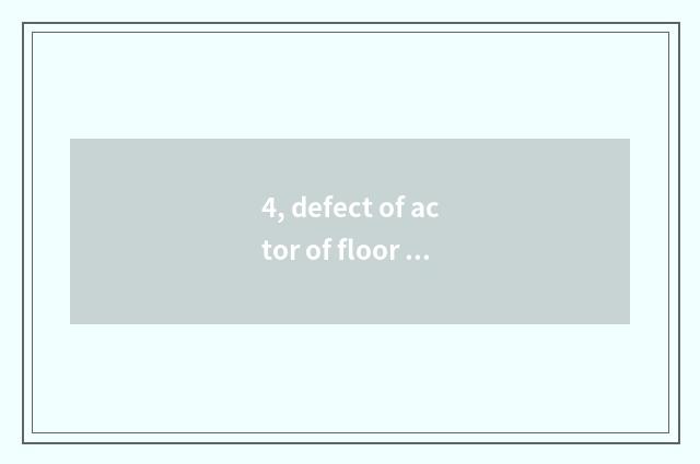 4, defect of actor of floor of real wood of 2 wings beans?
