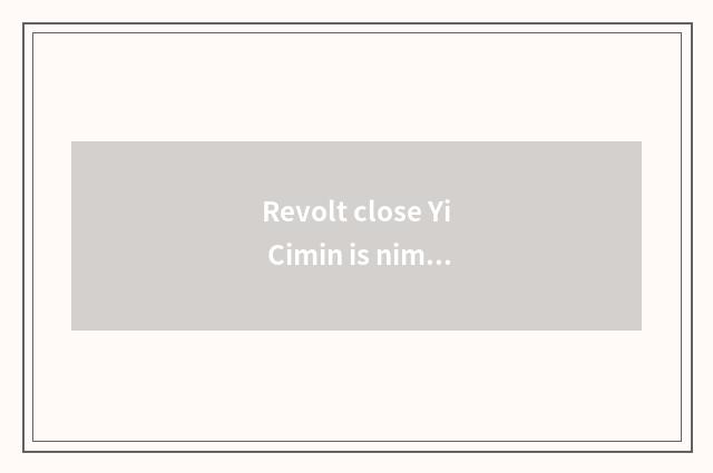 Revolt close Yi Cimin is nimble close is justice word laborious is close Yi Ciwe