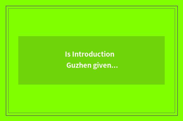 Is Introduction Guzhen given on the west?