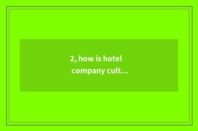 2, how is hotel company culture written?