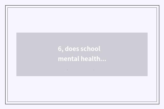 6, does school mental health publicize catchphrase?