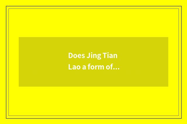 Does Jing Tian Lao a form of a address for an official or rich man?