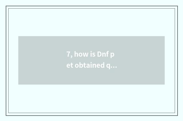 7, how is Dnf pet obtained quickly?