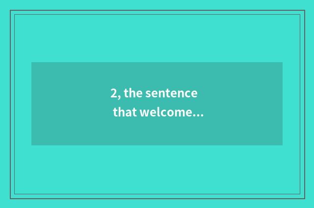 2, the sentence that welcomes to return to warm heart?