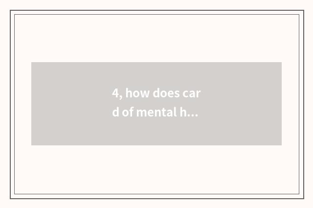 4, how does card of mental health C fill do?