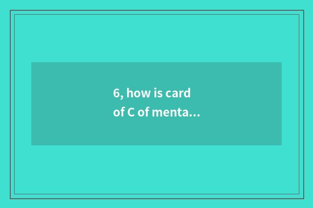 6, how is card of C of mental health education taken an examination of?