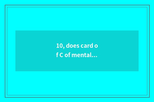 10, does card of C of mental health of middle and primary school enter oneself f