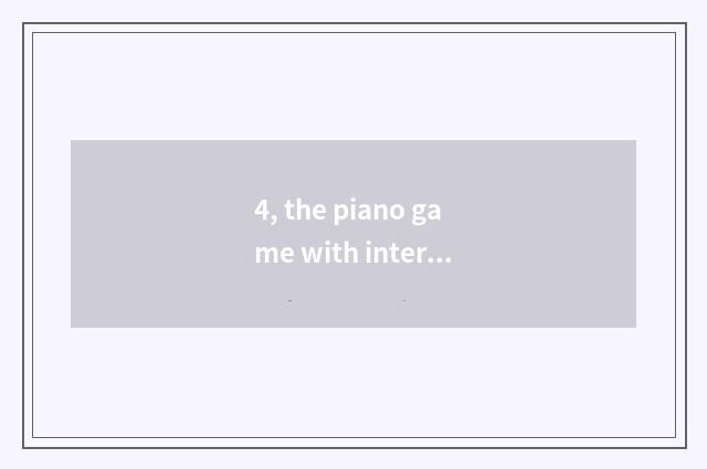 4, the piano game with interesting Ios?