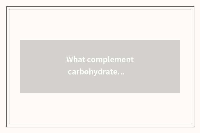 What complement carbohydrate does gymnastical hind eat?