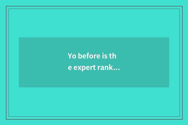 Yo before is the expert ranked 10?