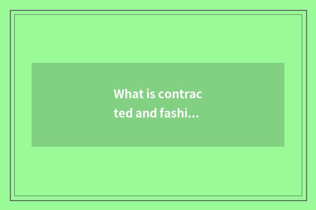 What is contracted and fashionable style?