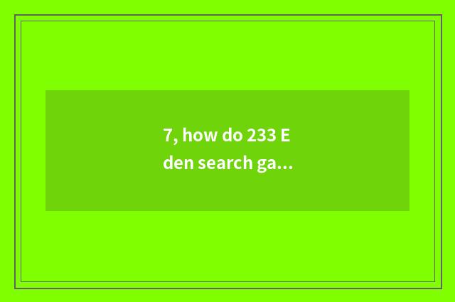 7, how do 233 Eden search game download?