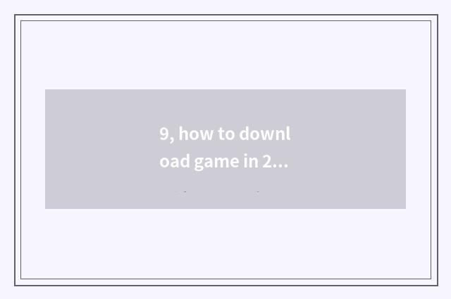 9, how to download game in 233 Eden?